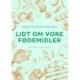 Lidt om vore fødemidler