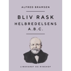 Bliv rask. Helbredelsens A.B.C.