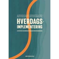 Hverdagsimplementering: Levedygtige og mærkbare organisationsforandringer