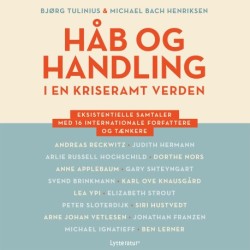 Håb og handling i en kriseramt verden: Eksistentielle samtaler med 16 internationale forfattere og tænkere