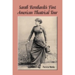 Sarah Bernhardt's First American Theatrical Tour, 1880-1881