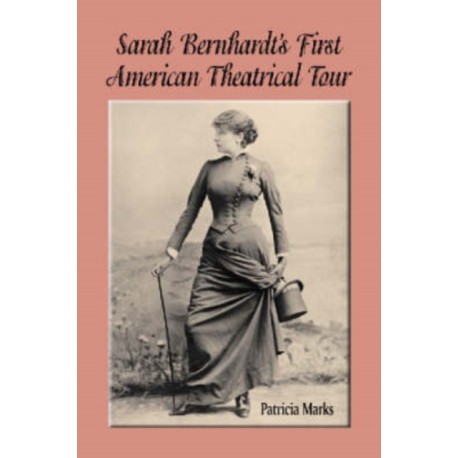 Sarah Bernhardt's First American Theatrical Tour, 1880-1881