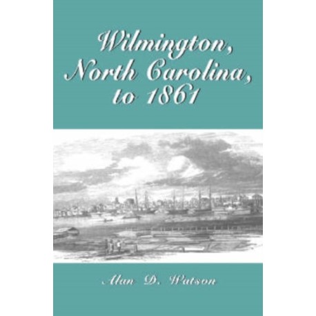 Wilmington, North Carolina, to 1861