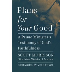Plans For Your Good: A Prime Minister's Testimony of God's Faithfulness