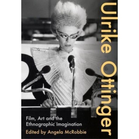 Ulrike Ottinger: Film, Art and the Ethnographic Imagination