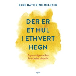 Der er et hul i ethvert hegn: Et personligt manifest for et bedre arbejdsliv