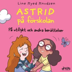Astrid på förskolan – På utflykt och andra berättelser
