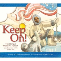 Keep On!: The Story of Matthew Henson, Co-Discoverer of the North Pole
