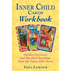 The Inner Child Cards Workbook: Further Exercises and Mystical Teachings from the Fairy-Tale Tarot