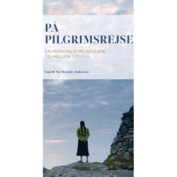 På pilgrimsrejse: En personlig rejseguide til hellige steder