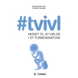 -TVIVL: Modet til at vælge i et turbosamfund