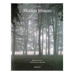 Mordets ministre: magt og moral i Shakespeares MacBeth