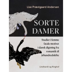 Sorte damer. Studier i femme fatale-motivet i dansk digtning fra romantik til århundredskifte