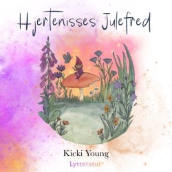 Hjertenisses Julefred: En julehistorie for børn om hjerteåbning og indre fred