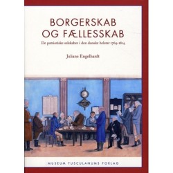 Borgerskab og fællesskab: De patriotiske selskaber i den danske helstat 1769-1814