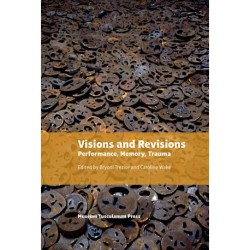 Visions and Revisions: Performance, Memory, Trauma