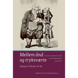 Mellem ånd og tryksværte: Studier i trykkekulturen og den romantiske litteratur