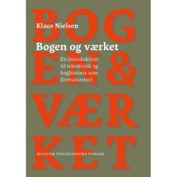 Bogen og værket: En introduktion til tekstkritik og boghistorie som litteraturteori