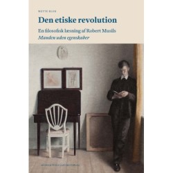 Den etiske revolution: En filosofisk læsning af Robert Musils Manden uden egenskaber