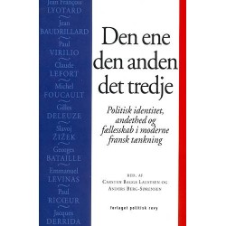 Den ene, den anden, det tredje: politisk identitet, andethed og fællesskab i moderne fransk tænkning