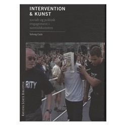 Intervention og kunst: Politisk og socialt engagement i samtidskunsten