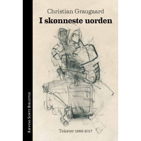 I skønneste uorden: Tekster 1985-2017