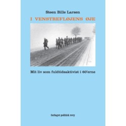 I VENSTREFLØJENS ØJE: Mit liv som fuldtidsaktivist i 60'erne