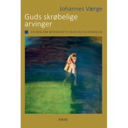 Guds skrøbelige arvinger: En bog om menneskets fald og fuldendelse