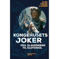 Kongehusets joker: Fra slavedreng til slotsidol