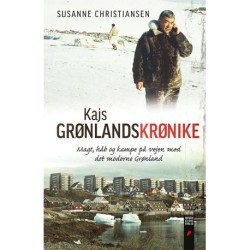 Kajs Grønlandskrønike: Magt, håb og kampe på vejen mod det moderne Grønland