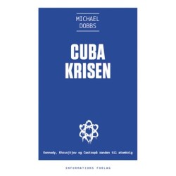 Cubakrisen: Kennedy, Khrusjtjov og Castro på randen af atomkrig