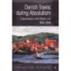 Danish Towns during Absolutism: urbanisation and urban life 1660-1848