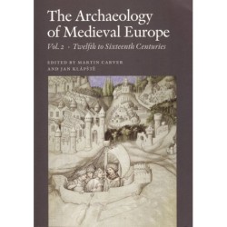 The Archaeology of Medieval Europe: Vol. 2, Twelfth to Sixteenth Centuries