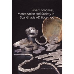 Silver economies, monetisation and society in Scandinavia, AD 800-1100