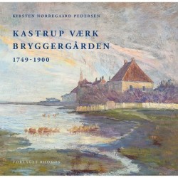 Kastrup Værk – Bryggergården: 1749-1900