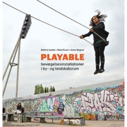 Playable: bevægelsesinstallationer i by- og landskabsrum