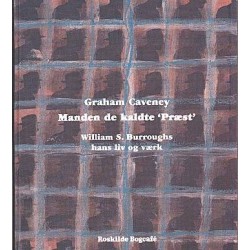 Manden de kaldte "Præst": William S. Burroughs - hans liv og værk