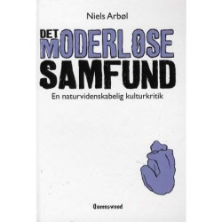 Det moderløse samfund: Et naturvidenskabelig kulturkritik