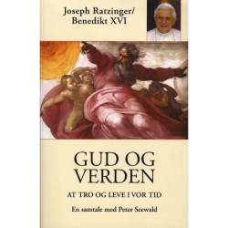 GUD OG VERDEN: At tro og leve i vor tid. En samtale med Peter Seewald