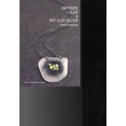Smykker i glas og Art Clay Silver: Smykker i glas og Art Clay Silver, lær at lave smykker i glas kombineret med Art Clay Silver-