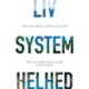 LIV. SYSTEM. HELHED: Det levende som system. En syntese