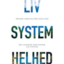 LIV. SYSTEM. HELHED: Det levende som system. En syntese