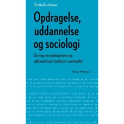 Opdragelse, uddannelse og sociologi: En bog om opdragelsens og uddannelsens funktion i samfundet