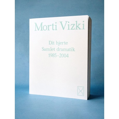 Dit hjerte: Samlet dramatik 1985-2004