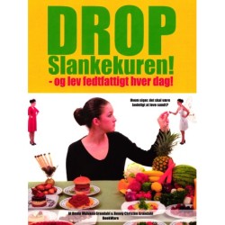 Drop slankekuren!: og lev fedtfattigt hver dag!