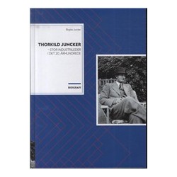 Thorkild Juncker - stor industrileder i det 20. århundrede