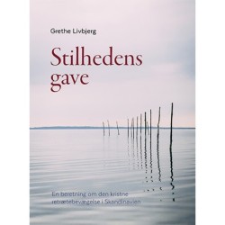 Stilhedens gave: En beretning om den kristne retrætebevægelse i Skandinavien