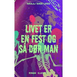 Livet er en fest og så dør man