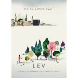 LEV: Kunsten at mestre både kærlighed, familie og karriere