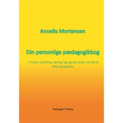 Din personlige pædagogikbog: Trivsel, udvikling, læring, leg og dannelse i et Marte Meo-perspektiv